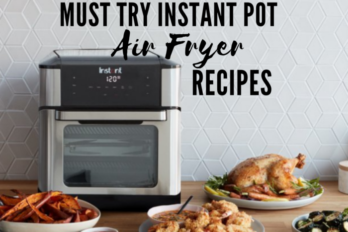 must try instant pot air fryer recipes