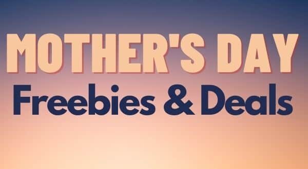Mother's Day Freebies & Deals 
