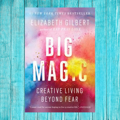 big magic creative living beyond fear book