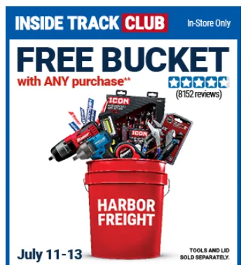 Free bucket offer at Harbor Freight, July 11-13.