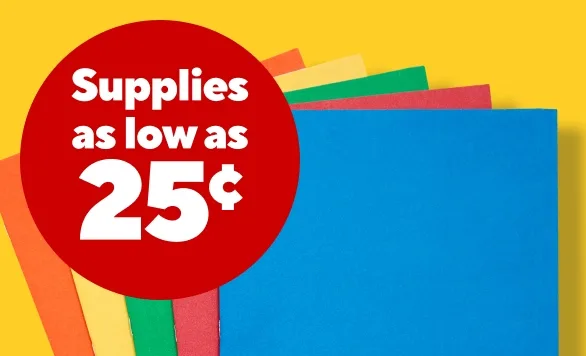 Colorful supplies starting at 25 cents.