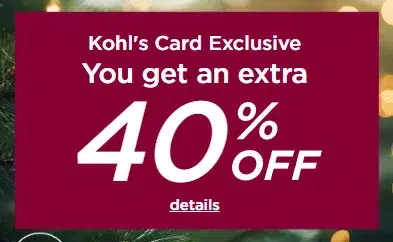 Kohl's card exclusive 40% off offer.
